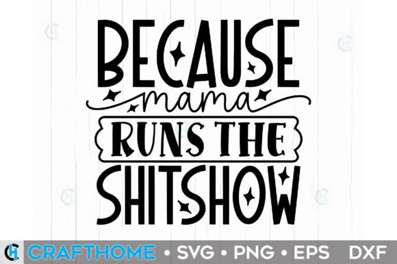 Because Mama Runs the Shitshow: Mastering Bold Graphic Design